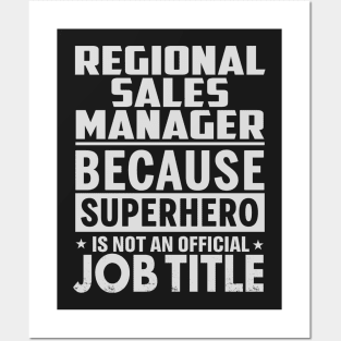 Regional Sales Manager  Because Superhero Is Not An Official Job Title Posters and Art